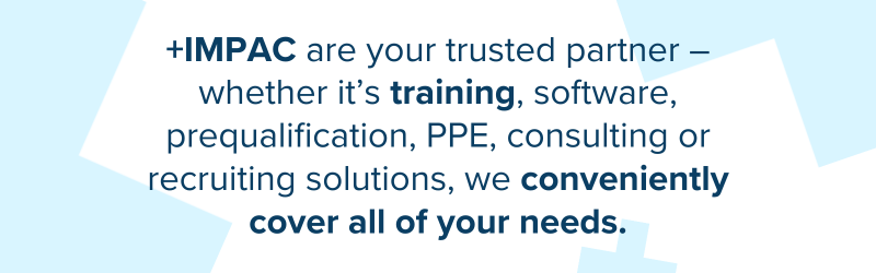 +IMPAC are your trusted partner whether its training software prequalification PPE consulting or recruiting solutions we conveniently cover of all your needs. 800 x 250 px 1